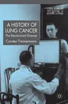 A History of Lung Cancer: The Recalcitrant Disease (2014)