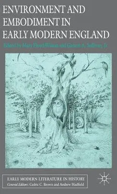 Environment and Embodiment in Early Modern England (2007)