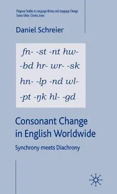 Consonant Change in English Worldwide: Synchrony Meets Diachrony (2005)