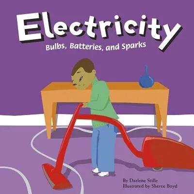 Electricity: Bulbs, Batteries, and Sparks