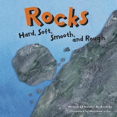 Rocks: Hard, Soft, Smooth, and Rough