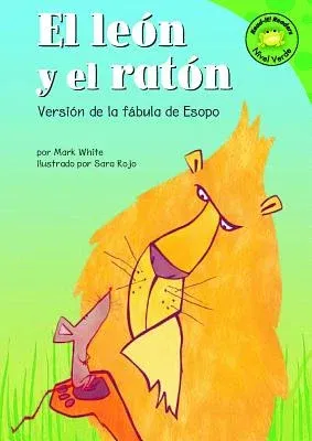 El Leon Y El Raton: Versión de la Fábula de Esopo