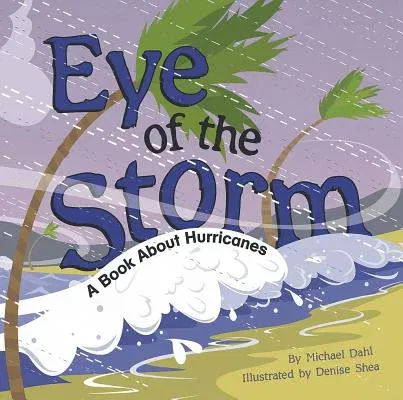 Eye of the Storm: A Book about Hurricanes