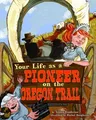 Your Life as a Pioneer on the Oregon Trail