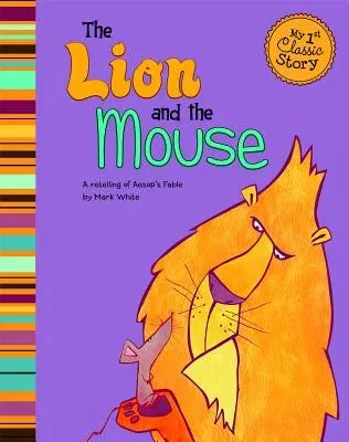 The Lion and the Mouse: A Retelling of Aesop's Fable