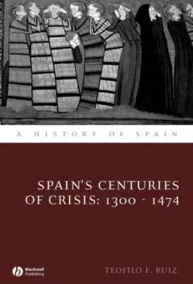 Spain's Centuries of Crisis: 1300 - 1474