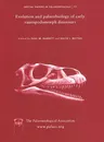 Special Papers in Palaeontology, Evolution and Palaeobiology of Early Sauropodomorph Dinosaurs (Number 77)