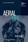 Aerial Life: Spaces, Mobilities, Affects