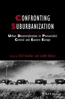 Confronting Suburbanization: Urban Decentralization in Postsocialist Central and Eastern Europe