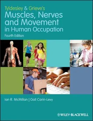 Tyldesley and Grieve's Muscles, Nerves and Movement in Human Occupation (Revised)