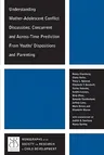 Understanding Mother-Adolescent Conflict Discussions: Concurrent and Across-Time Prediction from Youths' Dispositions Andparenting