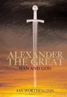 Alexander the Great: Man and God (REV Pbk)