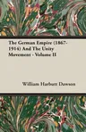 The German Empire (1867-1914) And The Unity Movement - Volume II