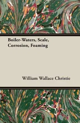 Boiler-Waters, Scale, Corrosion, Foaming