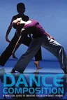 Dance Composition: A Practical Guide to Creative Success in Dance Making [With DVD]