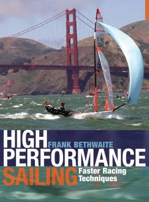 High Performance Sailing: Faster Racing Techniques (Revised)