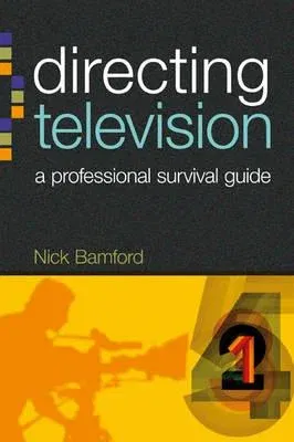 Directing Television: A Professional Survival Guide