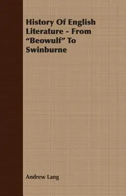 History of English Literature - From Beowulf to Swinburne