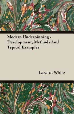 Modern Underpinning - Development, Methods And Typical Examples