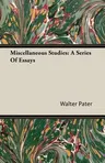 Miscellaneous Studies: A Series of Essays