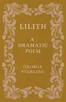 Lilith; A Dramatic Poem