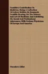 Franklin's Contribution to Medicine, Being a Collection of Letters Written by Benjamin Franklin Bearing on the Science and Art of Medicine and Exhibit