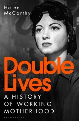 Double Lives: A History of Working Motherhood