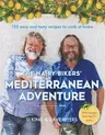 The Hairy Bikers' Mediterranean Adventure: 150 Easy and Tasty Recipes to Cook at Home