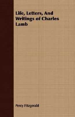 Life, Letters, and Writings of Charles Lamb