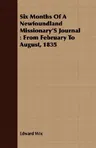 Six Months of a Newfoundland Missionary's Journal: From February to August, 1835