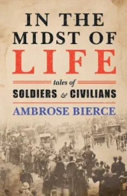 In the Midst of Life: Tales of Soldiers and Civilians