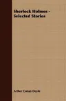 Sherlock Holmes - A Selection of Short Mystery Stories: With Original Illustrations by Sidney Paget & Charles R. MacAuley