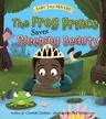 The Frog Prince Saves Sleeping Beauty