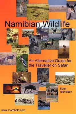 Namibian Wildlife - An Alternative Guide for the Traveller on Safari