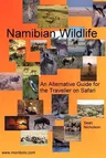 Namibian Wildlife - An Alternative Guide for the Traveller on Safari