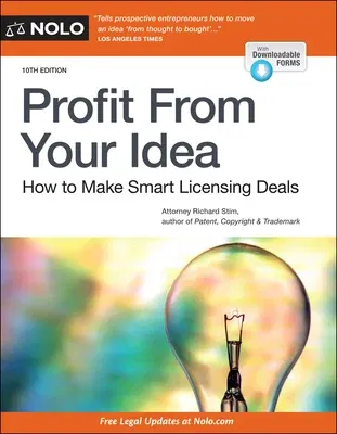 Profit from Your Idea: How to Make Smart Licensing Deals