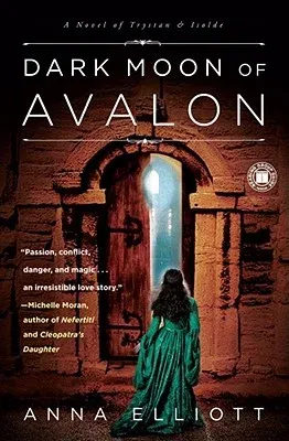 Dark Moon of Avalon: A Novel of Trystan & Isolde