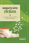 Insights Into Action: Successful School Leaders Share What Works