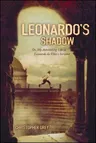 Leonardo's Shadow: Or, My Astonishing Life as Leonardo Da Vinci's Servant (Reprint)