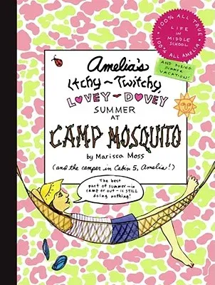 Amelia's Itchy-Twitchy, Lovey-Dovey Summer at Camp Mosquito