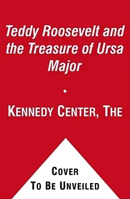 Teddy Roosevelt and the Treasure of Ursa Major (Reprint)