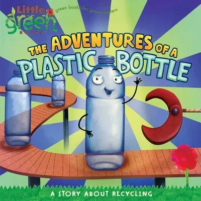 The Adventures of a Plastic Bottle: A Story about Recycling (Original)