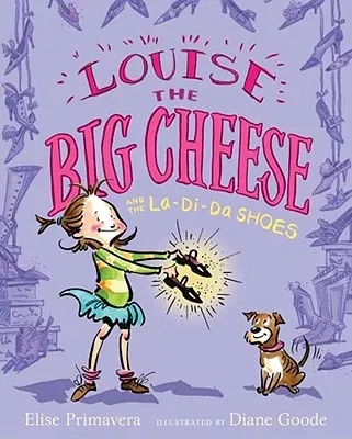 Louise the Big Cheese and the La-Di-Da Shoes