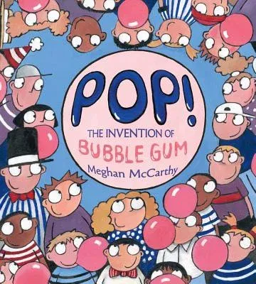 Pop!: The Invention of Bubble Gum