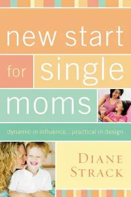 New Start for Single Moms Bible Study Participant's Guide