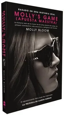 Molly's Game: La Historia Real de la Mujer de 26 Años Detrás del Juego de Póker Clandestino Más Exclusivo Y Peligroso del Mundo