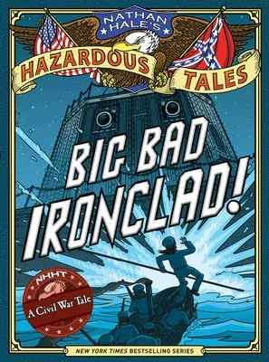 Nathan Hale's Hazardous Tales: Big Bad Ironclad!