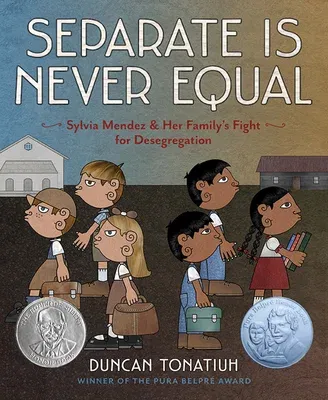 Separate Is Never Equal: Sylvia Mendez and Her Family's Fight for Desegregation