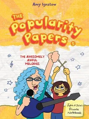 The Awesomely Awful Melodies of Lydia Goldblatt and Julie Graham-Chang (the Popularity Papers #5)