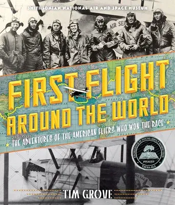 First Flight Around the World: The Adventures of the American Fliers Who Won the Race